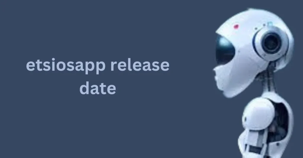 Etsiosapp Release Date